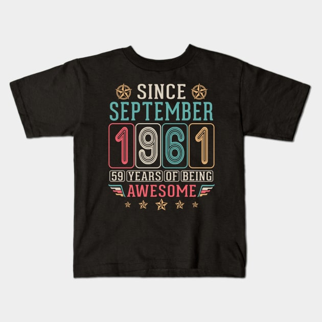 Since September 1961 Happy Birthday 59 Years Of Being Awesome To Me You Kids T-Shirt by DainaMotteut